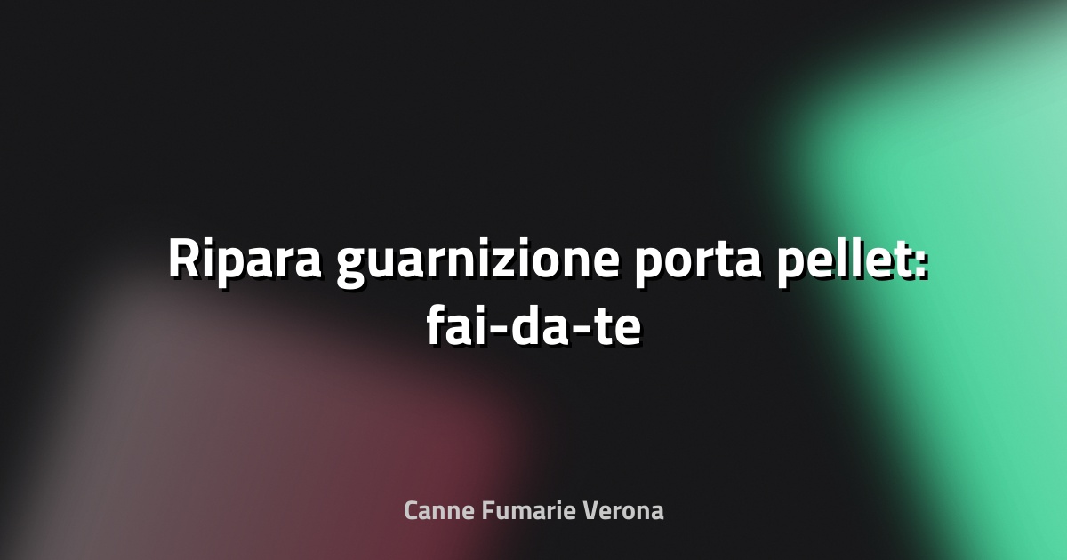 🛠️ Ripara guarnizione porta pellet: fai-da-te