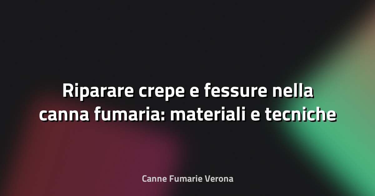🔥 Riparare crepe e fessure nella canna fumaria: materiali e tecniche