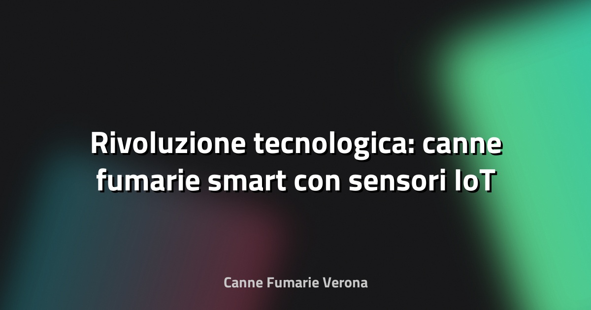 🔥 Rivoluzione tecnologica: canne fumarie smart con sensori IoT