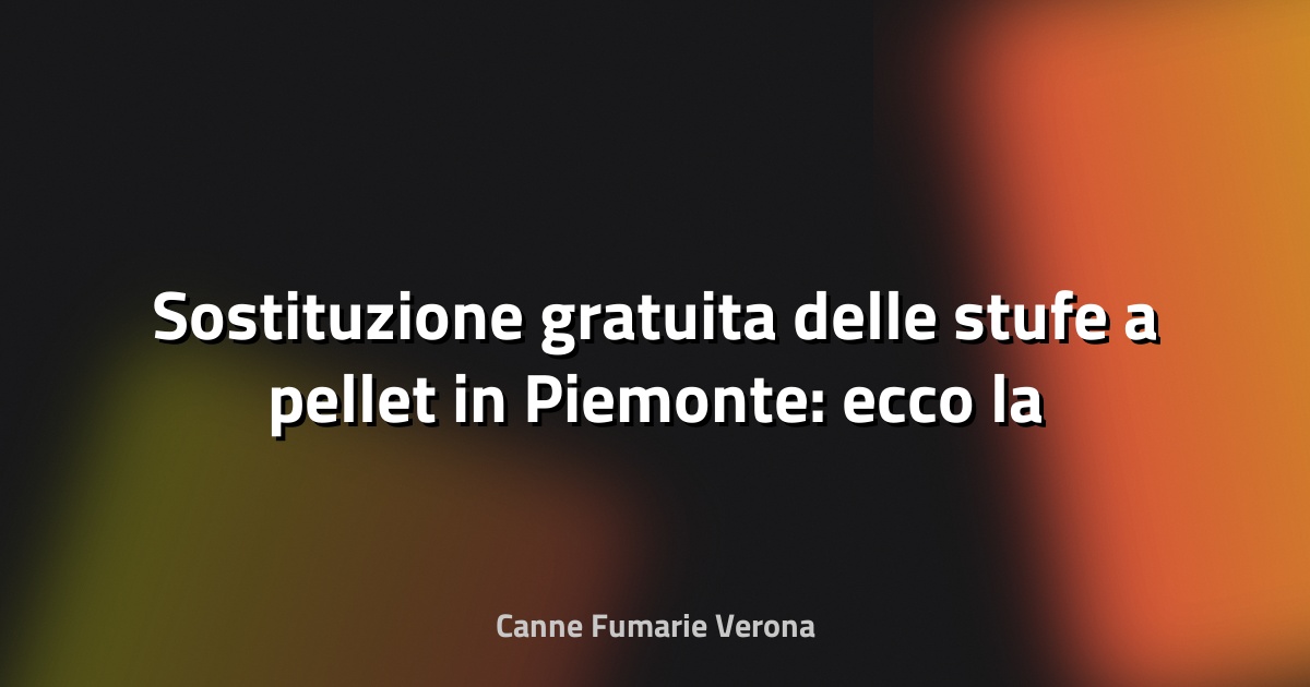 🔥 Sostituzione gratuita delle stufe a pellet in Piemonte: ecco la proposta commerciale che fa per te! - Torinoggi