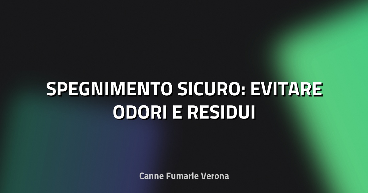 🔥 SPEGNIMENTO SICURO: EVITARE ODORI E RESIDUI