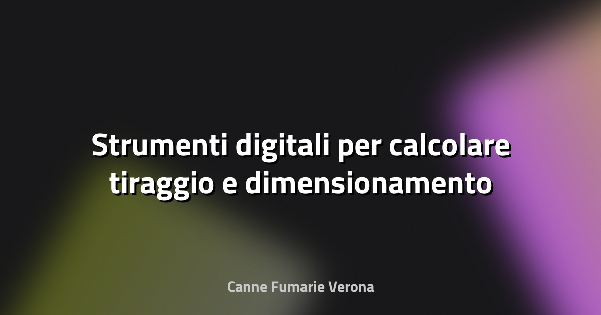 🔥 Strumenti digitali per calcolare tiraggio e dimensionamento