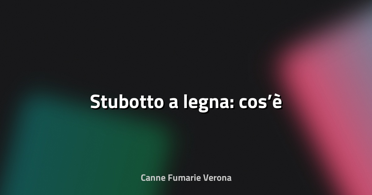 🔥 Stubotto a legna: cos’è