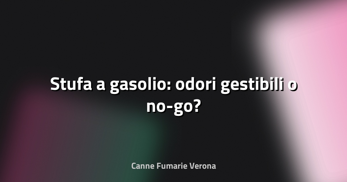 🔥 Stufa a gasolio: odori gestibili o no-go?