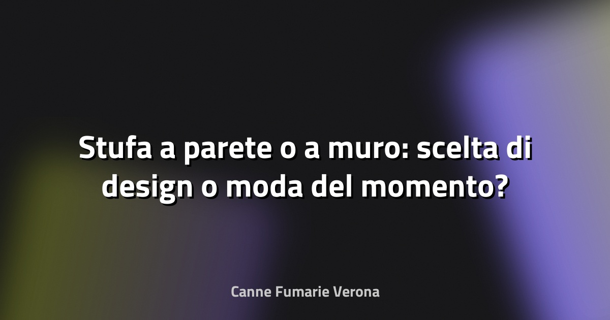 🔥 Stufa a parete o a muro: scelta di design o moda del momento?