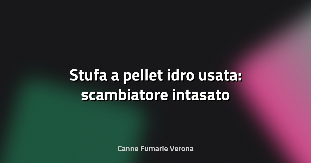 🔥 Stufa a pellet idro usata: scambiatore intasato