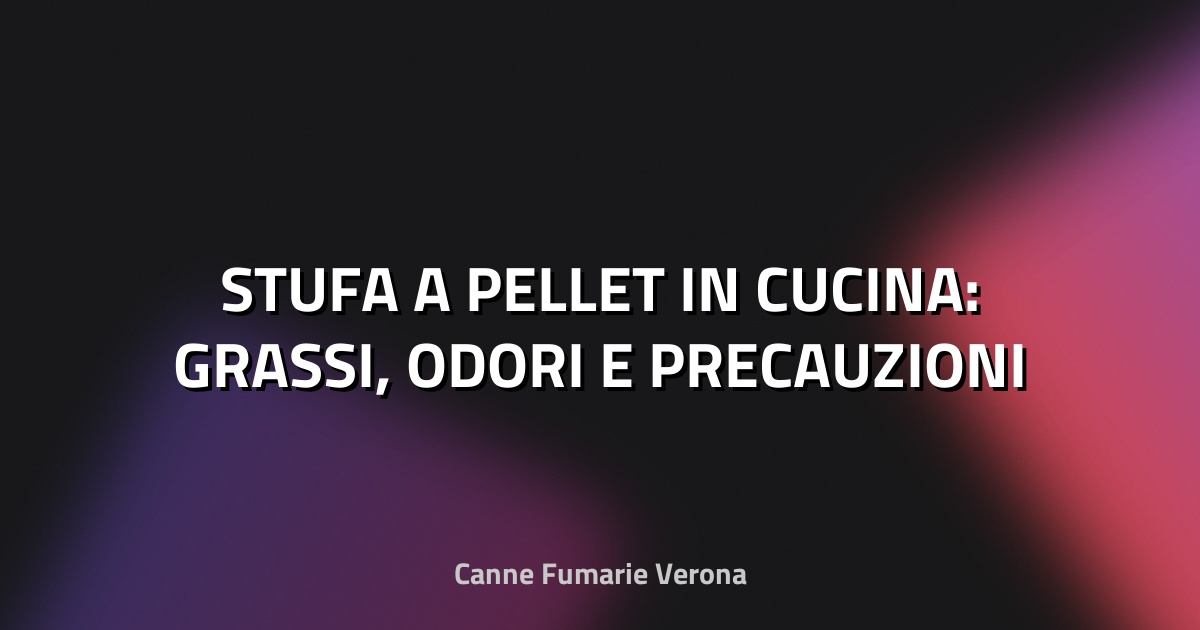 🔥 STUFA A PELLET IN CUCINA: GRASSI, ODORI E PRECAUZIONI