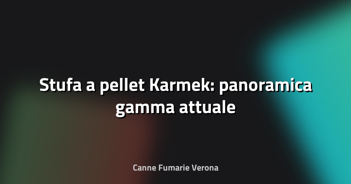 🔥 Stufa a pellet Karmek: panoramica gamma attuale