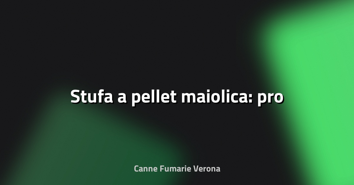 🔥 Stufa a pellet maiolica: pro