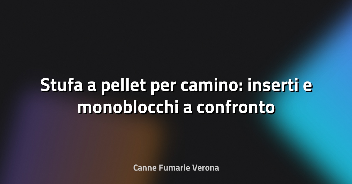 🔥 Stufa a pellet per camino: inserti e monoblocchi a confronto
