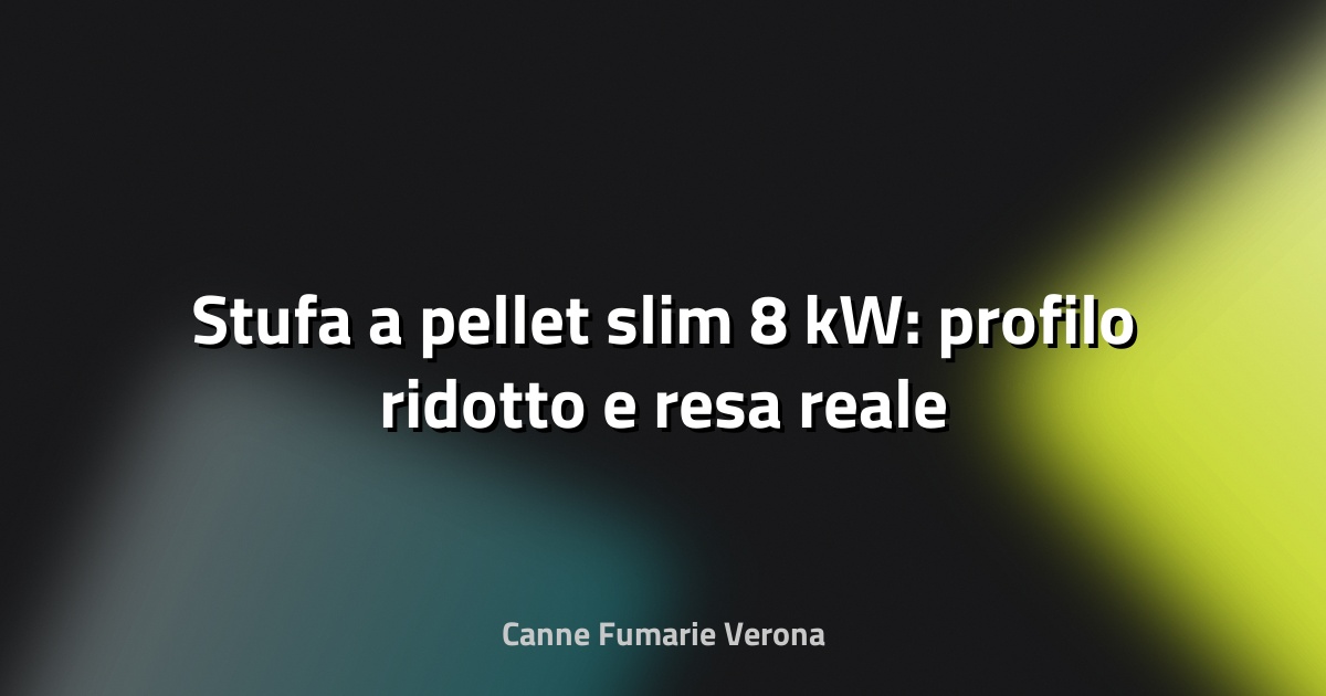 🔥 Stufa a pellet slim 8 kW: profilo ridotto e resa reale