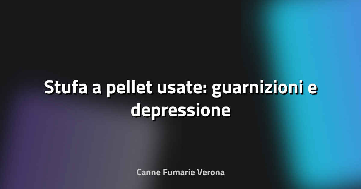🔥 Stufa a pellet usate: guarnizioni e depressione