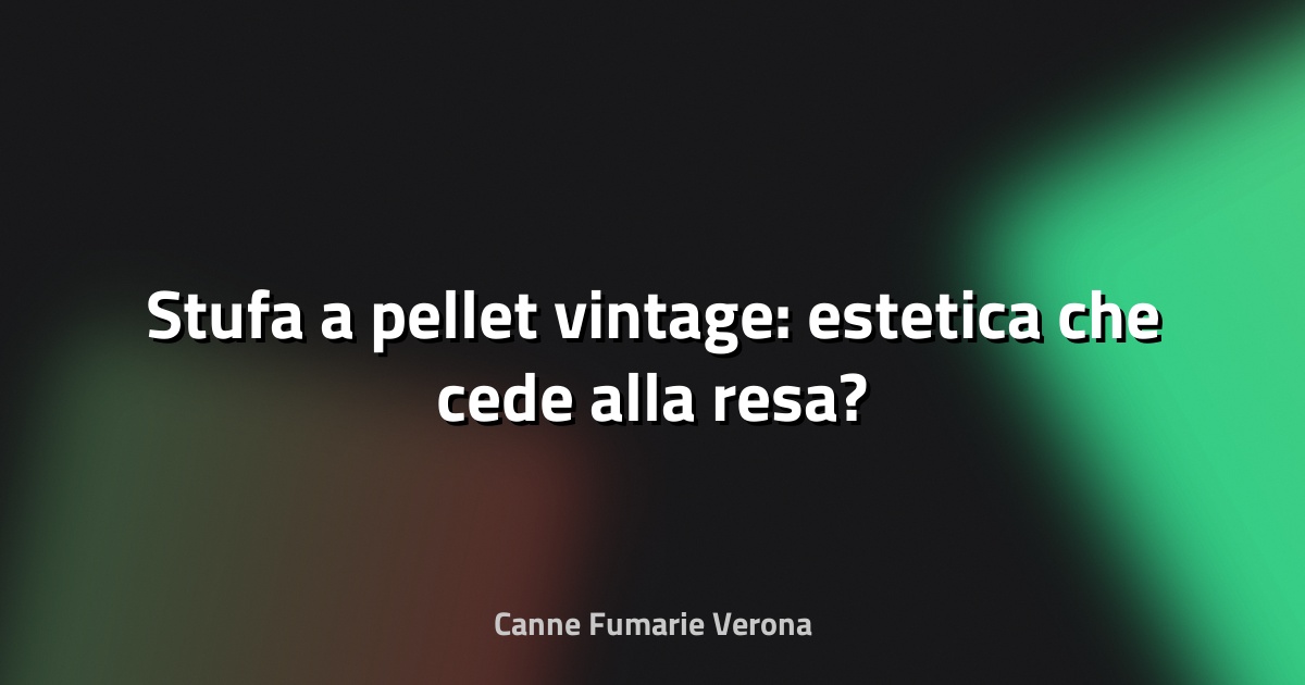 🔥 Stufa a pellet vintage: estetica che cede alla resa?