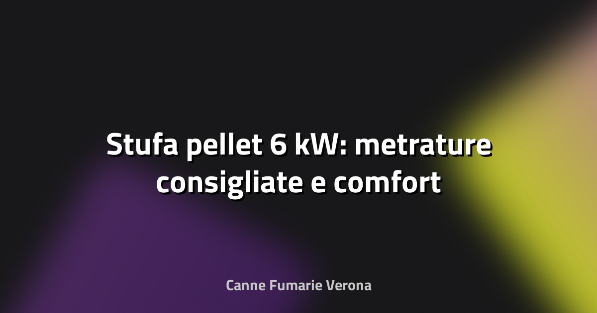 🔥 Stufa pellet 6 kW: metrature consigliate e comfort