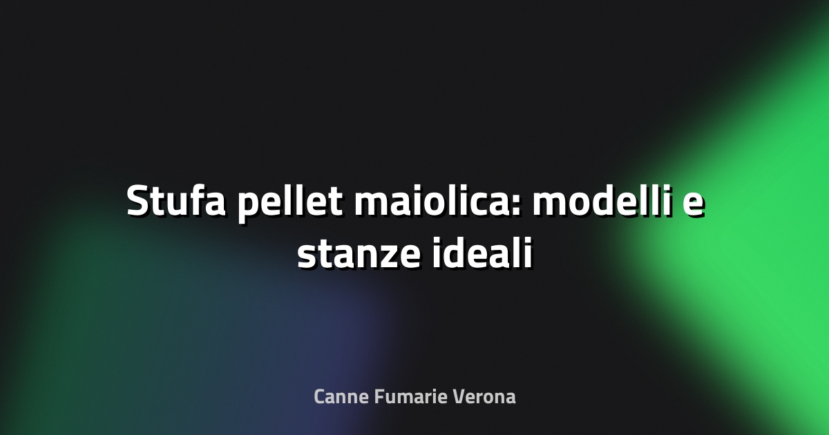 🔥 Stufa pellet maiolica: modelli e stanze ideali