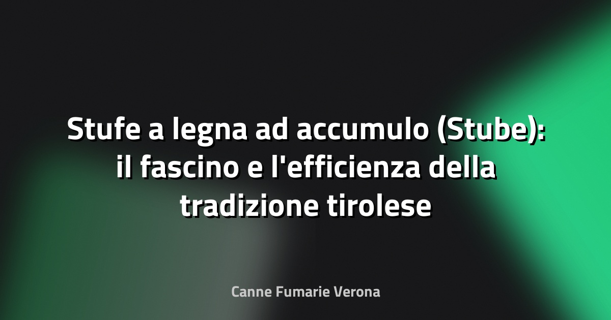 Stufe a legna ad accumulo (Stube): il fascino e l'efficienza della tradizione tirolese