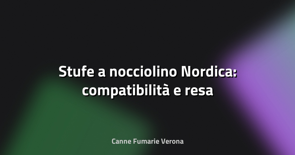 🔥 Stufe a nocciolino Nordica: compatibilità e resa