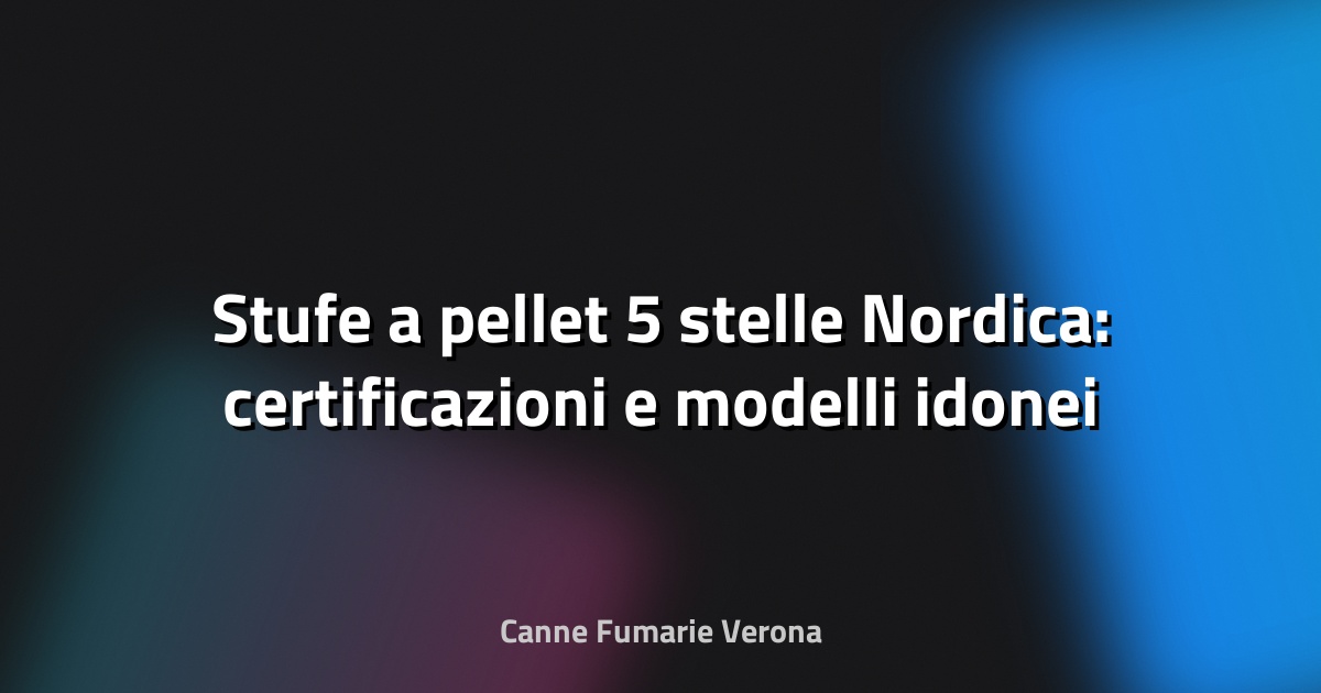 🔥 Stufe a pellet 5 stelle Nordica: certificazioni e modelli idonei
