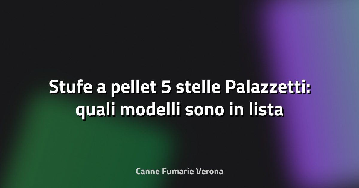🔥 Stufe a pellet 5 stelle Palazzetti: quali modelli sono in lista