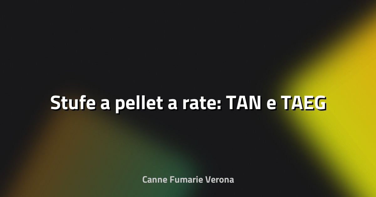 🔥 Stufe a pellet a rate: TAN e TAEG