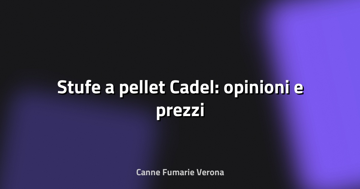 🔥 Stufe a pellet Cadel: opinioni e prezzi