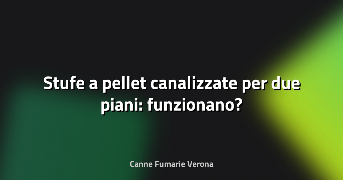 🔥 Stufe a pellet canalizzate per due piani: funzionano?