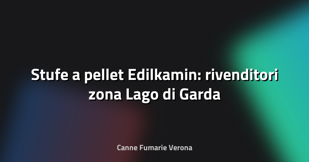 🔥 Stufe a pellet Edilkamin: rivenditori zona Lago di Garda