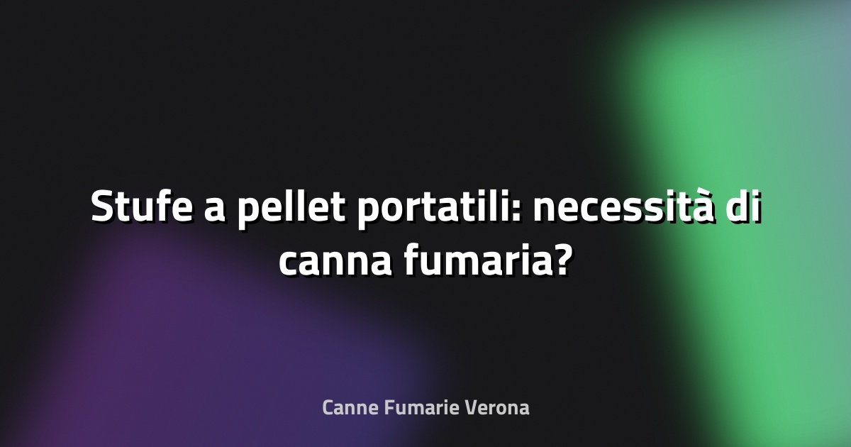 🔥 Stufe a pellet portatili: necessità di canna fumaria?