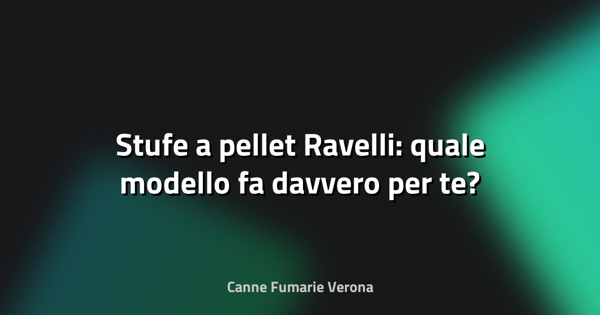 🔥 Stufe a pellet Ravelli: quale modello fa davvero per te?