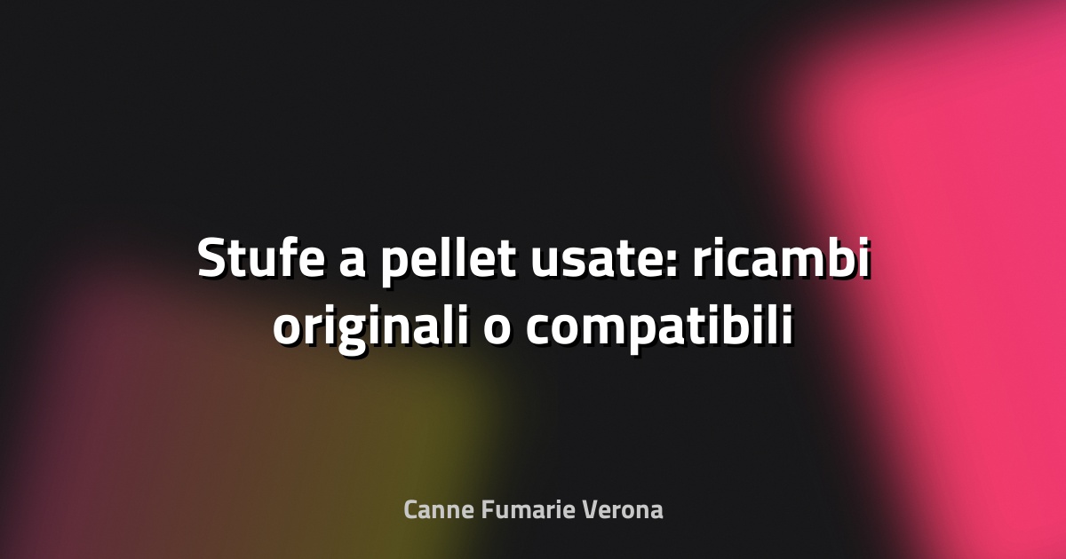 🔥 Stufe a pellet usate: ricambi originali o compatibili