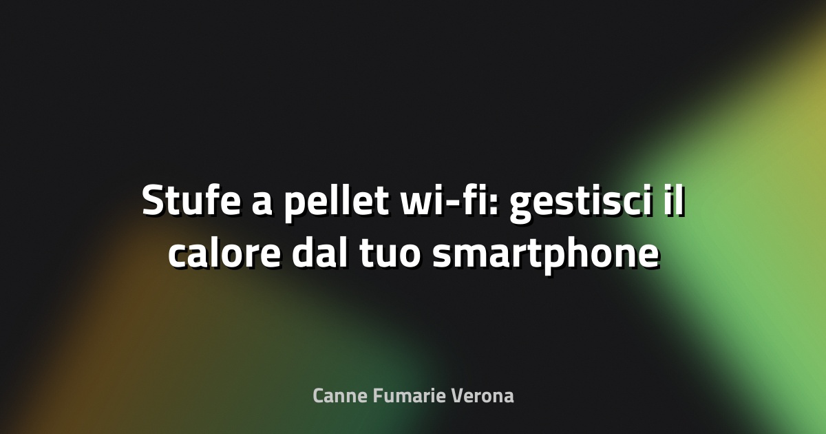 🔥 Stufe a pellet wi-fi: gestisci il calore dal tuo smartphone