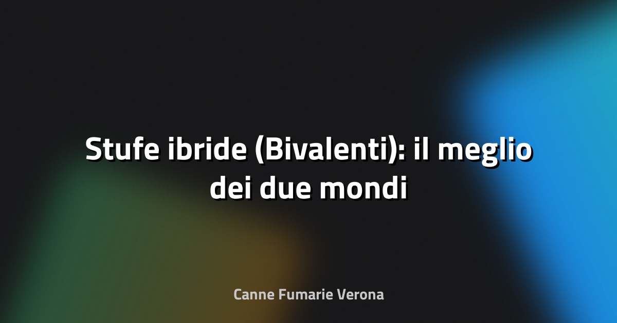 🔥 Stufe ibride (Bivalenti): il meglio dei due mondi