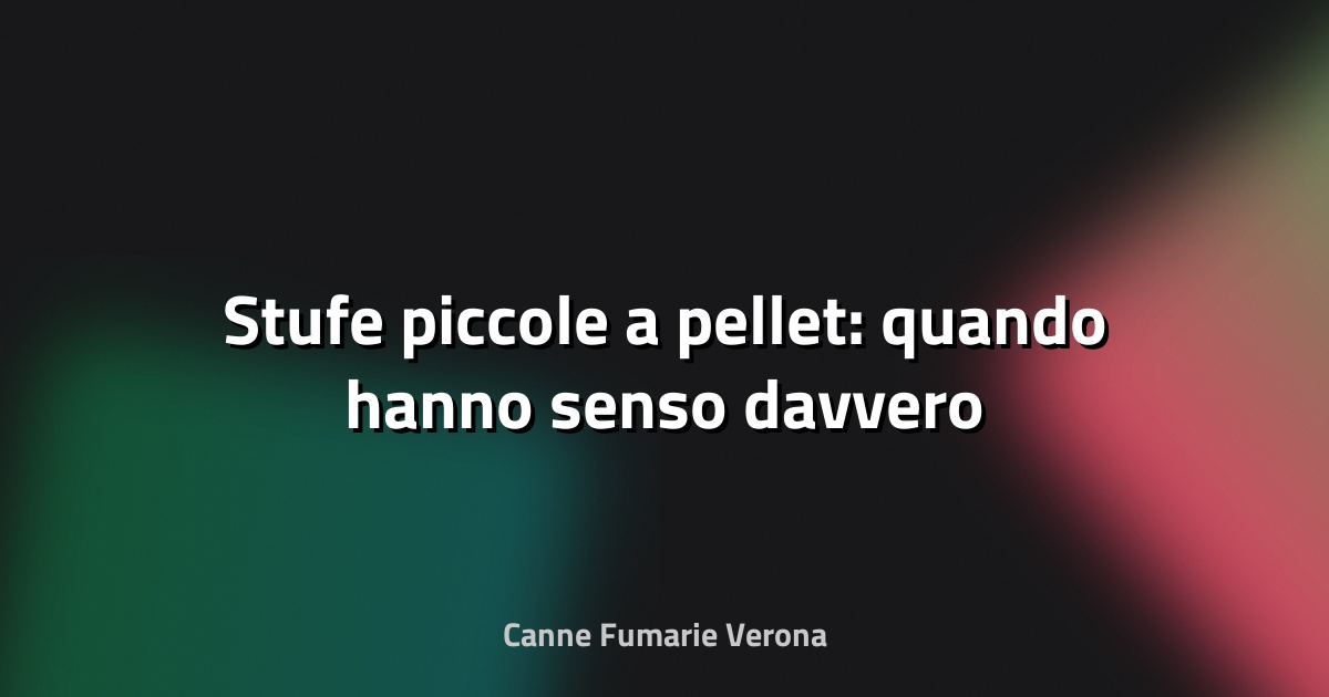 🔥 Stufe piccole a pellet: quando hanno senso davvero