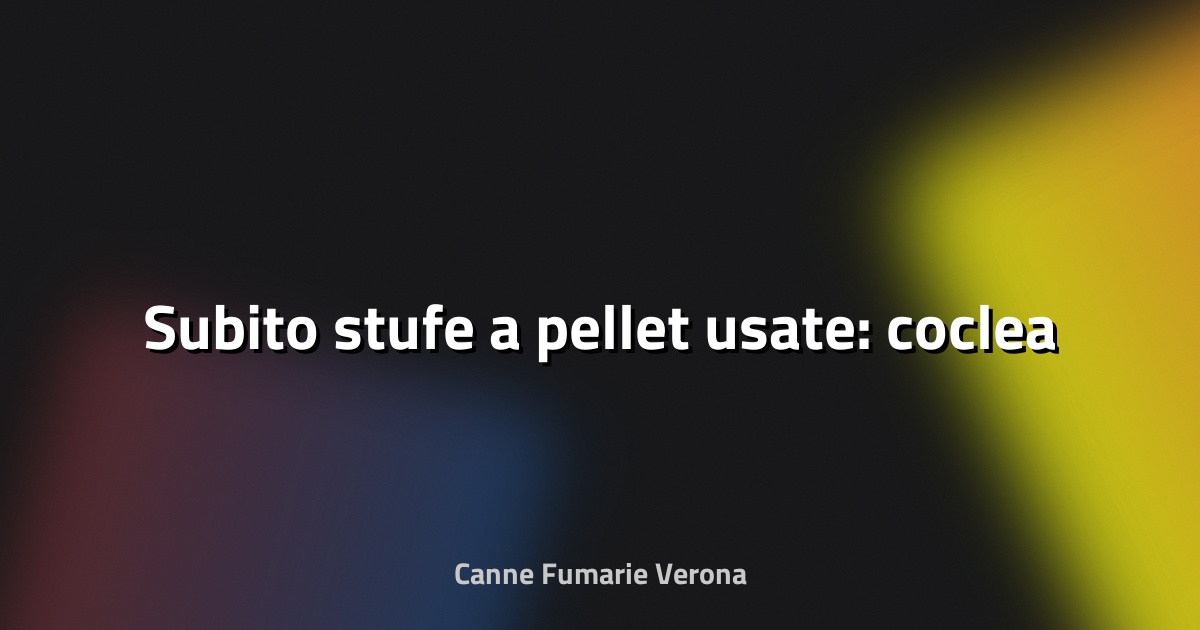 🔥 Subito stufe a pellet usate: coclea