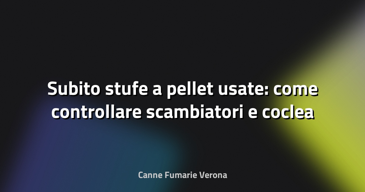 🔥 Subito stufe a pellet usate: come controllare scambiatori e coclea