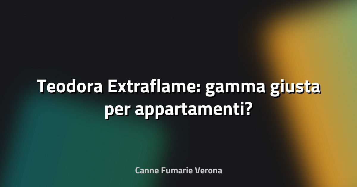 🔥 Teodora Extraflame: gamma giusta per appartamenti?