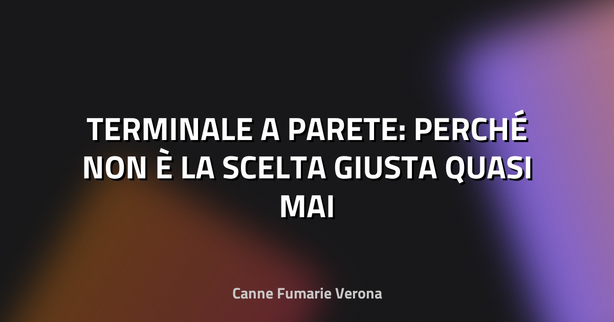 🔥 TERMINALE A PARETE: PERCHÉ NON È LA SCELTA GIUSTA QUASI MAI