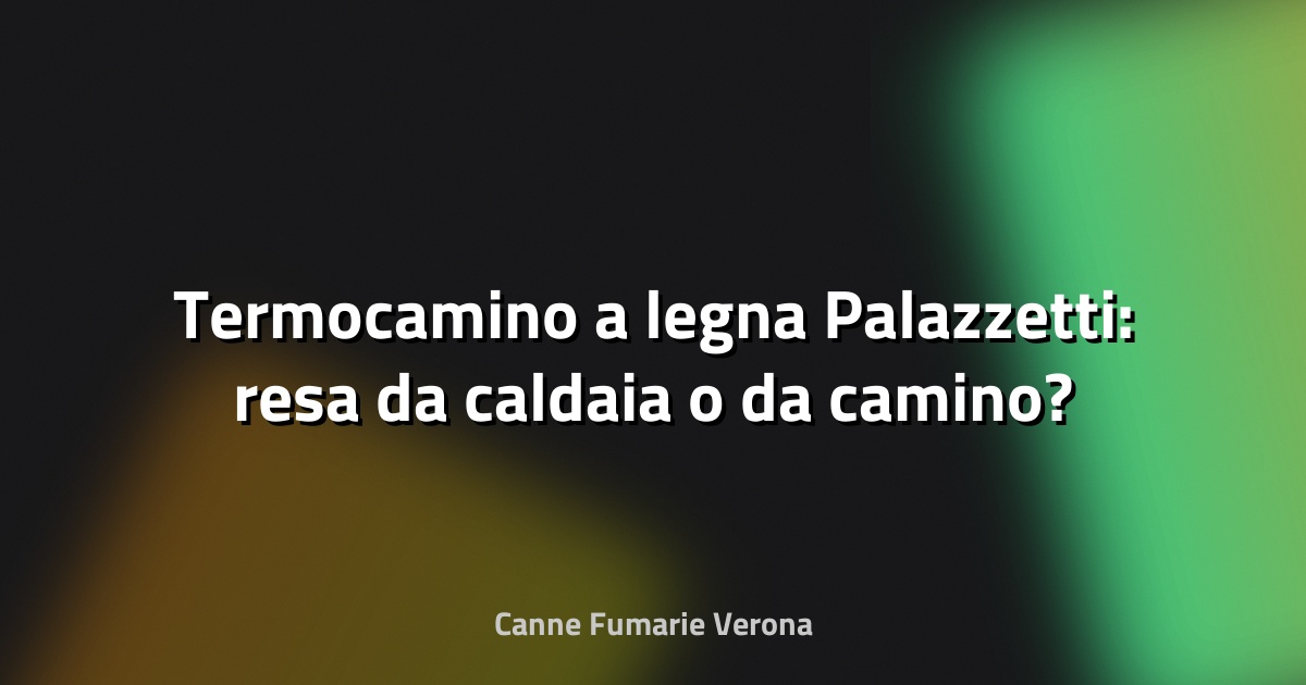 🔥 Termocamino a legna Palazzetti: resa da caldaia o da camino?