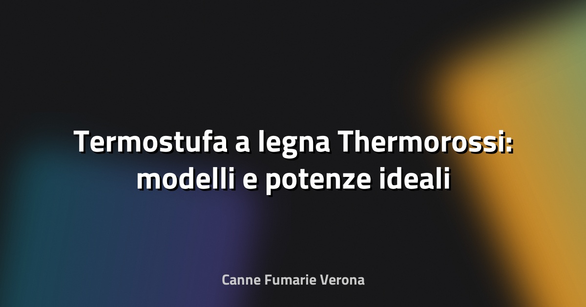 🔥 Termostufa a legna Thermorossi: modelli e potenze ideali