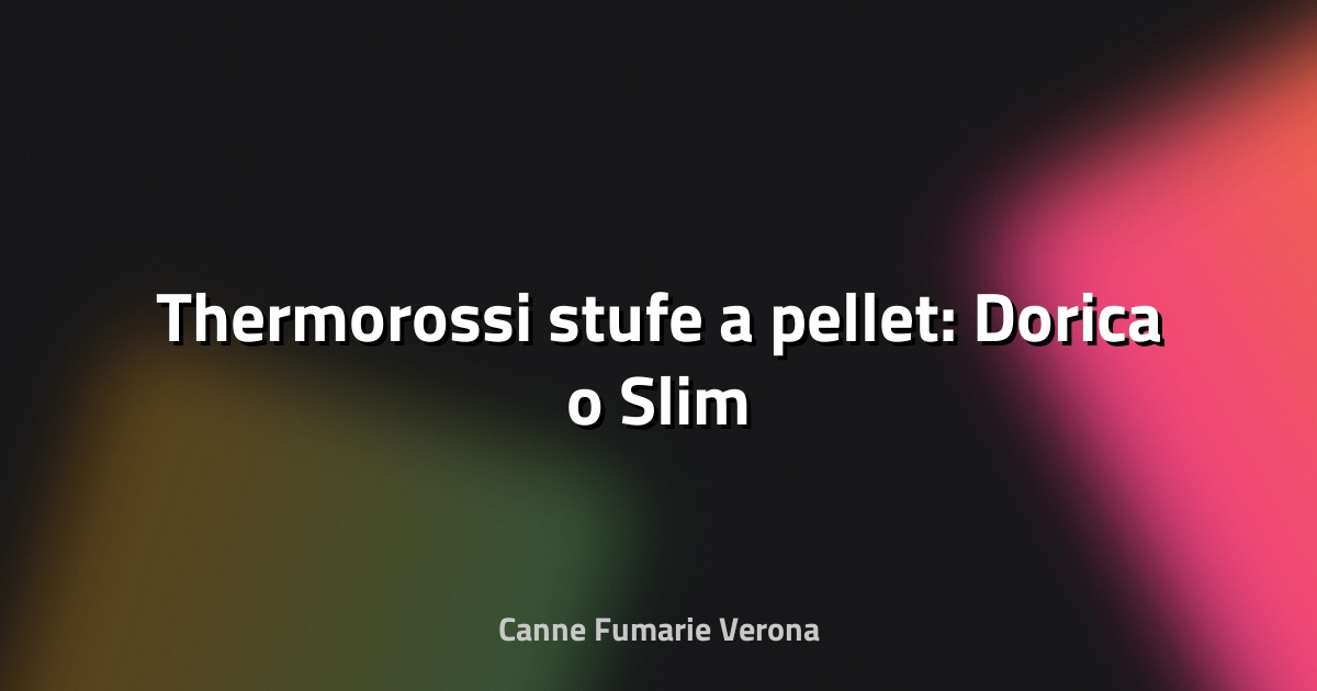 🔥 Thermorossi stufe a pellet: Dorica o Slim