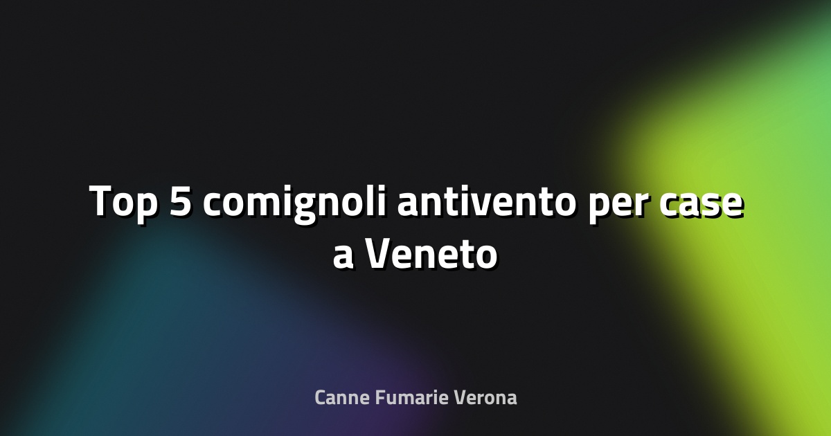 🔥 Top 5 comignoli antivento per case a Veneto