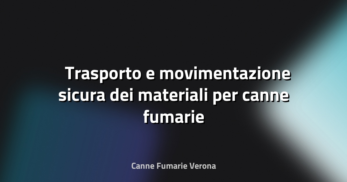 🏗️ Trasporto e movimentazione sicura dei materiali per canne fumarie