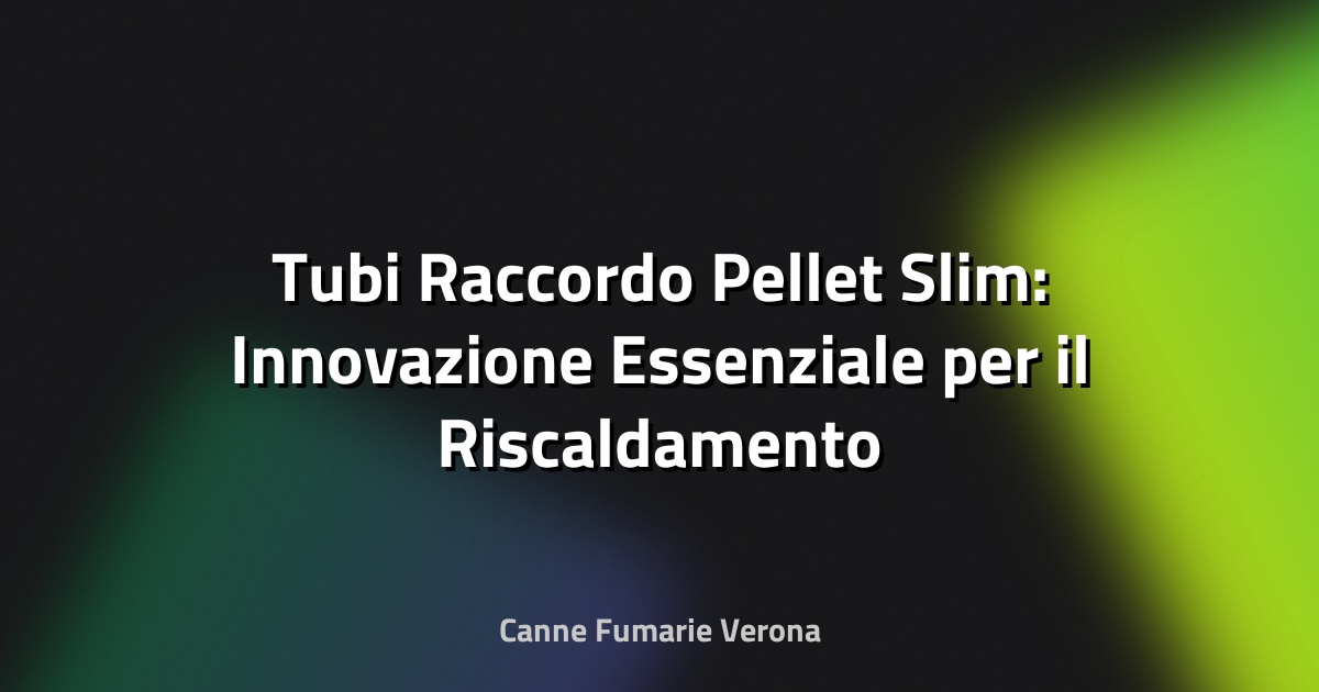 🔥 Tubi Raccordo Pellet Slim: Innovazione Essenziale per il Riscaldamento Moderno