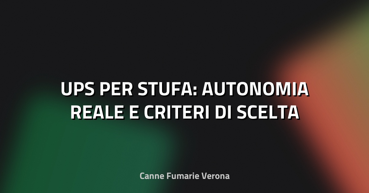 🔥 UPS PER STUFA: AUTONOMIA REALE E CRITERI DI SCELTA