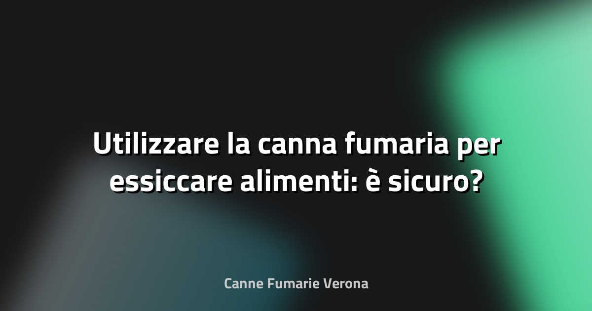 🔥 Utilizzare la canna fumaria per essiccare alimenti: è sicuro?